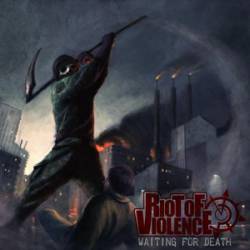 Riot Of Violence : Waiting for Death